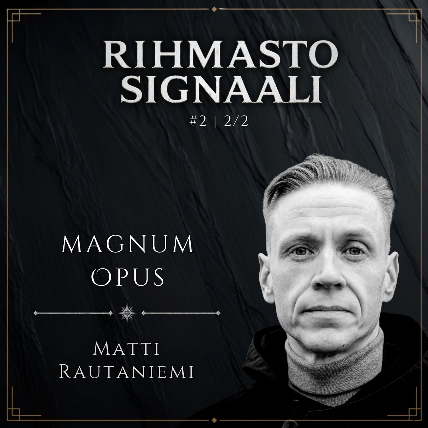 Rihmastosignaali #2: Magnum Opus, vieraana Matti Rautaniemi, osa 2